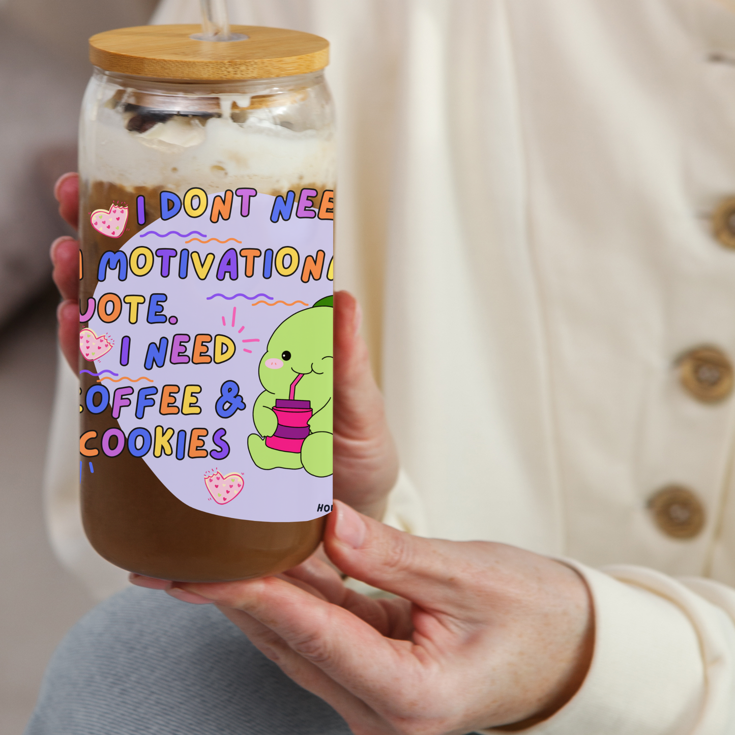 I don't need a motivational quote. I need coffee and cookies_16oz glass tumbler